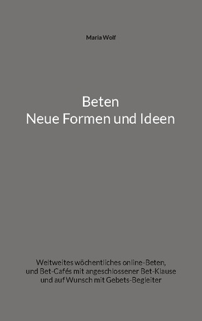 Beten – Neue Formen und Ideen von Wolf,  Maria