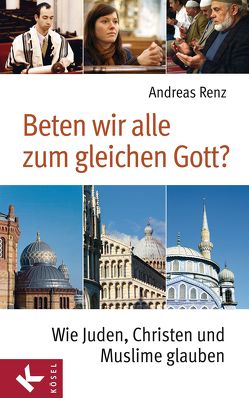 Beten wir alle zum gleichen Gott? von Renz,  Andreas