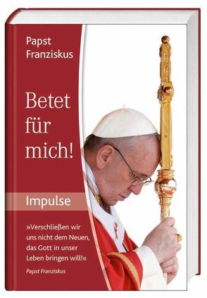 Betet für mich! von Papst Franziskus