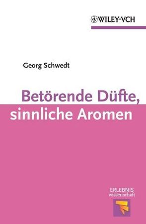 Betörende Düfte, sinnliche Aromen von Schwedt,  Georg