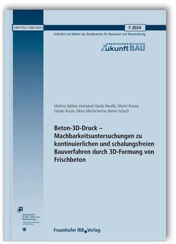 Beton-3D-Druck – Machbarkeitsuntersuchungen zu kontinuierlichen und schalungsfreien Bauverfahren durch 3D-Formung von Frischbeton. Abschlussbericht. von Krause,  Martin, Kunze,  Günter, Mechtcherine,  Viktor, Näther,  Mathias, Nerella,  Venkatesh Naidu, Schach,  Rainer