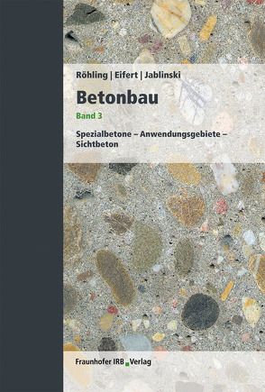 Betonbau. Band 3. von Eifert,  Helmut, Jablinski,  Manfred, Röhling,  Stefan