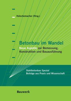 Betonbau im Wandel von Holschemacher,  Klaus