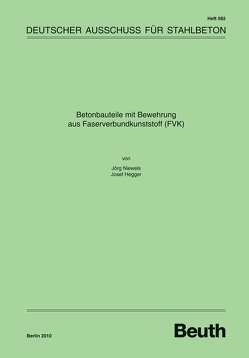 Betonbauteile mit Bewehrung aus Faserverbundkunststoff (FVK) von Hegger,  Josef, Niewels,  Jörg