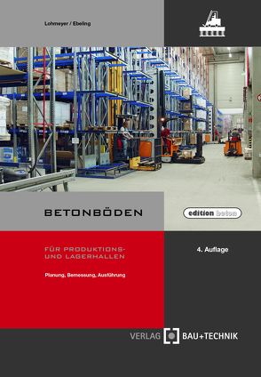 Betonböden für Produktions- und Lagerhallen von Ebeling,  Karsten, Lohmeyer,  Gottfried