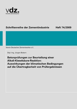 Betonprüfungen zur Beurteilung einer Alkali-Kieselsäure-Reaktion: Auswirkungen der klimatischen Bedingungen auf die Übertragbarkeit von Prüfergebnissen. von Bokern,  Jürgen