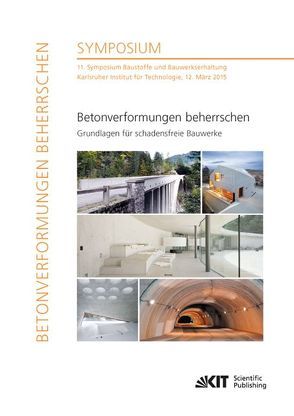 Betonverformungen beherrschen – Grundlagen für schadensfreie Bauwerke : 11. Symposium Baustoffe und Bauwerkserhaltung, Karlsruher Institut für Technologie, 12. März 2015 von Haist,  Michael [Hrsg.], Kromer,  Marco [Hrsg.], Müller,  Harald S. [Hrsg.], Nolting,  Ulrich [Hrsg.]