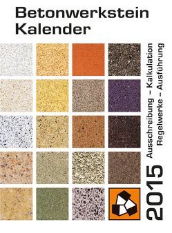 Betonwerkstein Kalender 2015 von Ahlen,  Michael von, Dr. Karutz,  Holger, Reinhardt,  Wolfram