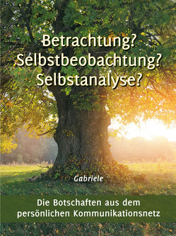 Betrachtung? Selbstbeobachtung? Selbstanalyse? von Gabriele