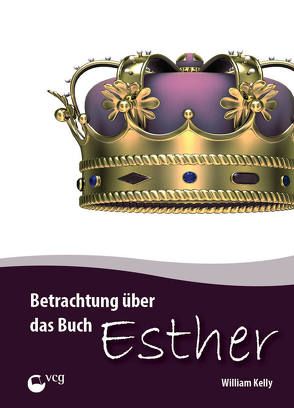 Betrachtung über das Buch Esther von Kelly,  William