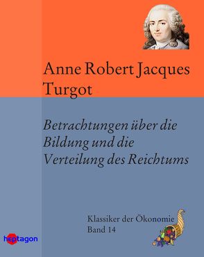 Betrachtungen über die Bildung und die Verteilung des Reichtums von Turgot,  Anne Robert Jacques