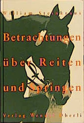 Betrachtungen über Reiten und Springen von Staub,  Hans U, Steinkraus,  William, Würscher,  Werner