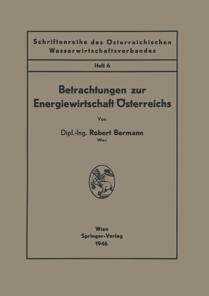 Betrachtungen zur Energiewirtschaft Österreichs von Bermann,  Robert