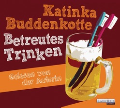 Betreutes Trinken von Buddenkotte,  Katinka