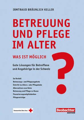 Betreuung und Pflege im Alter – was ist möglich? von Bräunlich Keller,  Irmtraud