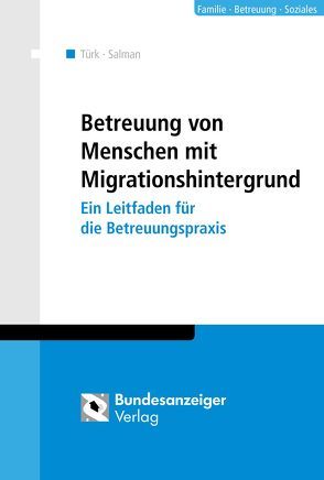 Betreuung von Menschen mit Migrationshintergrund von Salman,  Ramazan, Türk,  Ali