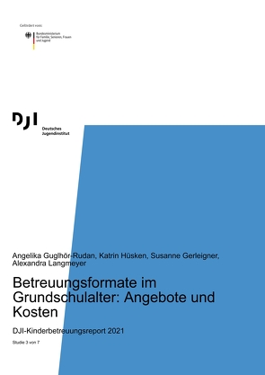 Betreuungsformate im Grundschulalter: Angebote und Kosten von Gerleigner,  Susanne, Guglhör - Rudan,  Angelika, Hüsken,  Katrin, Langmeyer,  Alexandra