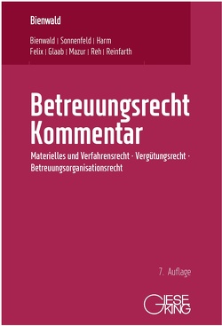 Betreuungsrecht Kommentar von Bienwald,  Christa, Bienwald,  Werner, Felix,  Jörg, Glaab,  Sarah, Harm,  Uwe, Mazur,  Szymon, Reh,  Nicole, Reinfarth,  Alexandra, Sonnenfeld,  Susanne