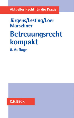 Betreuungsrecht kompakt von Jürgens,  Andreas, Lesting,  Wolfgang, Loer,  Annette, Marschner,  Rolf