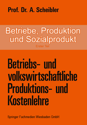 Betriebe, Produktion und Sozialprodukt von Scheibler,  Albert