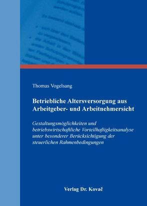 Betriebliche Altersversorgung aus Arbeitgeber- und Arbeitnehmersicht von Vogelsang,  Thomas
