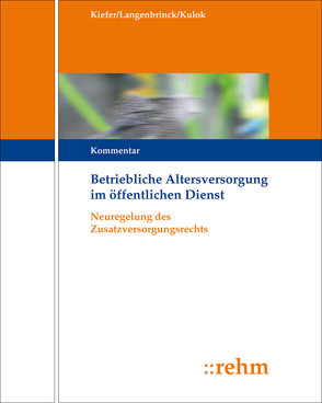 Betriebliche Altersversorgung im öffentlichen Dienst (ehem. Das Versorgungsrecht für die Arbeitnehmer des öffentlichen Dienstes) von Kulok,  Sabine, Langenbrinck,  Bernhard