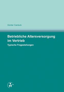 Betriebliche Altersversorgung im Vertrieb von Carduck,  Günter