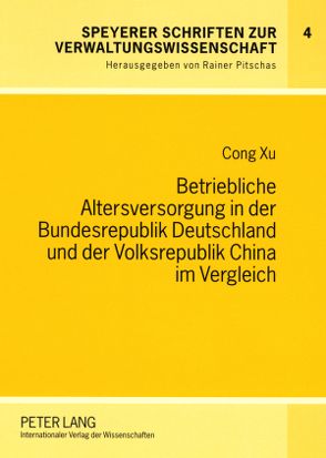 Betriebliche Altersversorgung in der Bundesrepublik Deutschland und der Volksrepublik China im Vergleich von Xu,  Cong