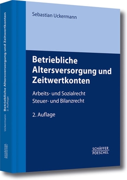 Betriebliche Altersversorgung und Zeitwertkonten von Uckermann,  Sebastian