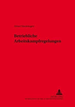 Betriebliche Arbeitskampfregelungen von Maulshagen,  Almut