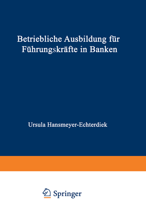 Betriebliche Ausbildung für Führungskräfte in Banken von Ursula,  Hansmeyer-Echterdiek