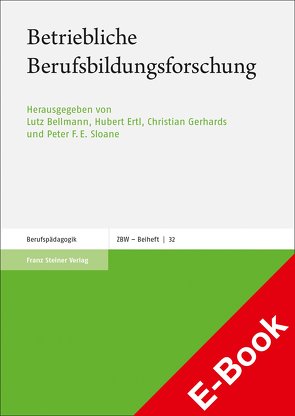 Betriebliche Berufsbildungsforschung von Bellmann,  Lutz, Ertl,  Hubert, Gerhards,  Christian, Sloane,  Peter F. E.