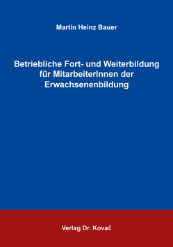 Betriebliche Fort- und Weiterbildung für MitarbeiterInnen der Erwachsenenbildung von Bauer,  Martin Heinz