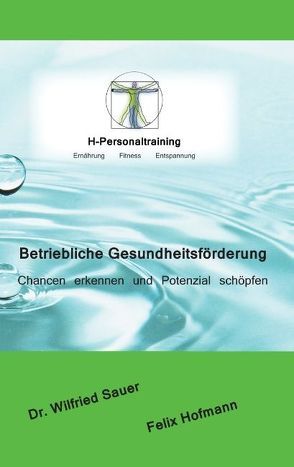 Betriebliche Gesundheitsförderung von Hofmann,  Felix, Sauer,  Wilfried