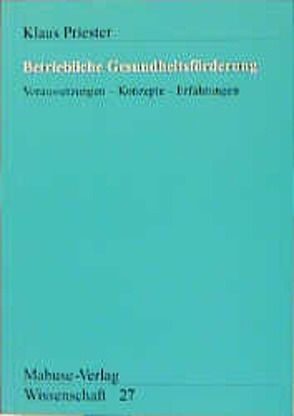 Betriebliche Gesundheitsförderung von Priester,  Klaus