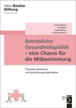 Betriebliche Gesundheitspolitik – eine Chance für die Mitbestimmung von Bellmann,  Ralf, Blume,  Andreas, Walter,  Uta, Wellmann,  Holger