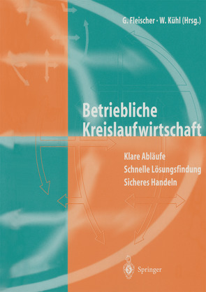 Betriebliche Kreislaufwirtschaft von Dahnz,  W., Fleischer,  G., Jurado,  B., Kaufmann,  M., Koeleman,  P., Koser,  M., Kühl,  W., Nüssle,  R., Wünsch,  U.