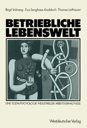 Betriebliche Lebenswelt von Leithäuser,  Thomas, Senghaas-Knobloch,  Eva, Volmerg,  Birgit