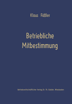 Betriebliche Mitbestimmung von Fäßler,  Klaus