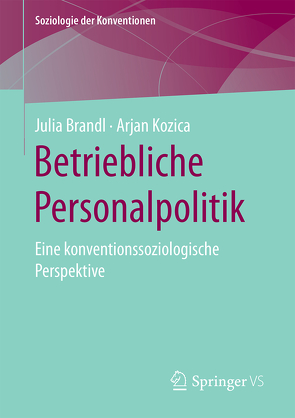 Betriebliche Personalpolitik von Brandl,  Julia, Kozica,  Arjan