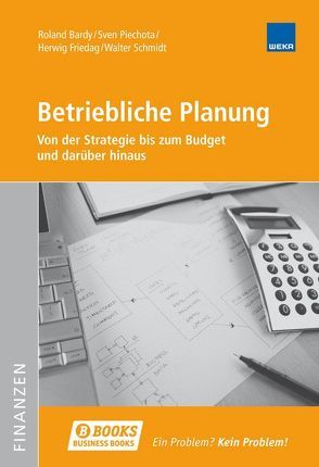 Betriebliche Planung von Bardy,  Roland, Friedag,  Herwig, Piechota,  Sven, Schmidt,  Walter