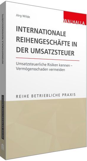 Internationale Reihengeschäfte in der Umsatzsteuer von Wilde,  Jörg