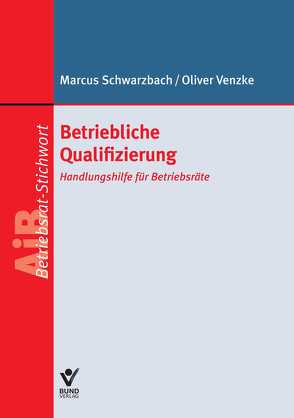 Betriebliche Qualifizierung von Schwarzbach,  Marcus, Venzke,  Oliver