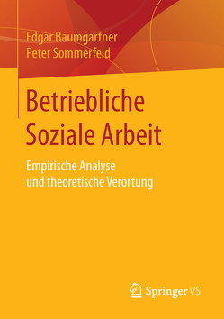 Betriebliche Soziale Arbeit von Baumgartner,  Edgar, Sommerfeld,  Peter