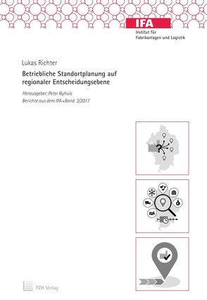 Betriebliche Standortplanung auf regionaler Entscheidungsebene von Nyhuis,  Peter, Richter,  Lukas