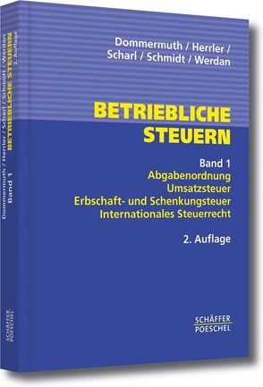 Betriebliche Steuern von Dommermuth,  Thomas, Herrler,  Hans, Scharl,  Hans-Peter, Schmidt,  Christian, Werdan,  Ingrid