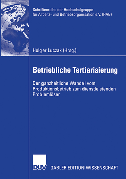 Betriebliche Tertiarisierung von Luczak,  Holger