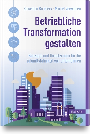 Betriebliche Transformation gestalten von Borchers,  Sebastian, Verweinen,  Marcel