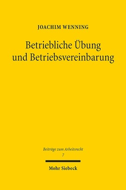 Betriebliche Übung und Betriebsvereinbarung von Wenning,  Joachim