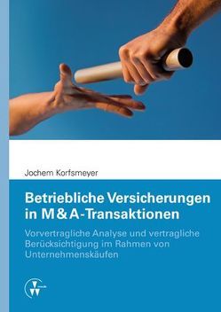 Betriebliche Versicherungen in M & A-Transaktionen von Korfsmeyer,  Jochem